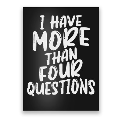 I Have More Than Four Questions Funny Happy Passover Poster