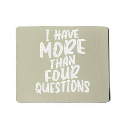 I Have More Than Four Questions Funny Happy Passover Mousepad