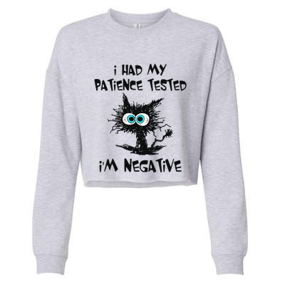 I Had My Patience Tested Im Negative Cat Funny Sarcasm Cropped Pullover Crew