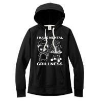 I Have Mental Grillness Women's Fleece Hoodie