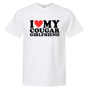 I Heart My Cougar Girlfriend Garment-Dyed Heavyweight T-Shirt