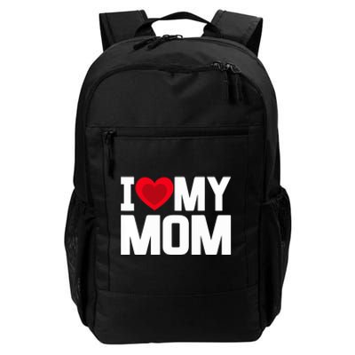 I Heart My Mom Love My Mom Happy Mother's Day Family Outfit Daily Commute Backpack