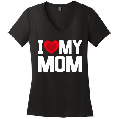 I Heart My Mom Love My Mom Happy Mother's Day Family Outfit Women's V-Neck T-Shirt