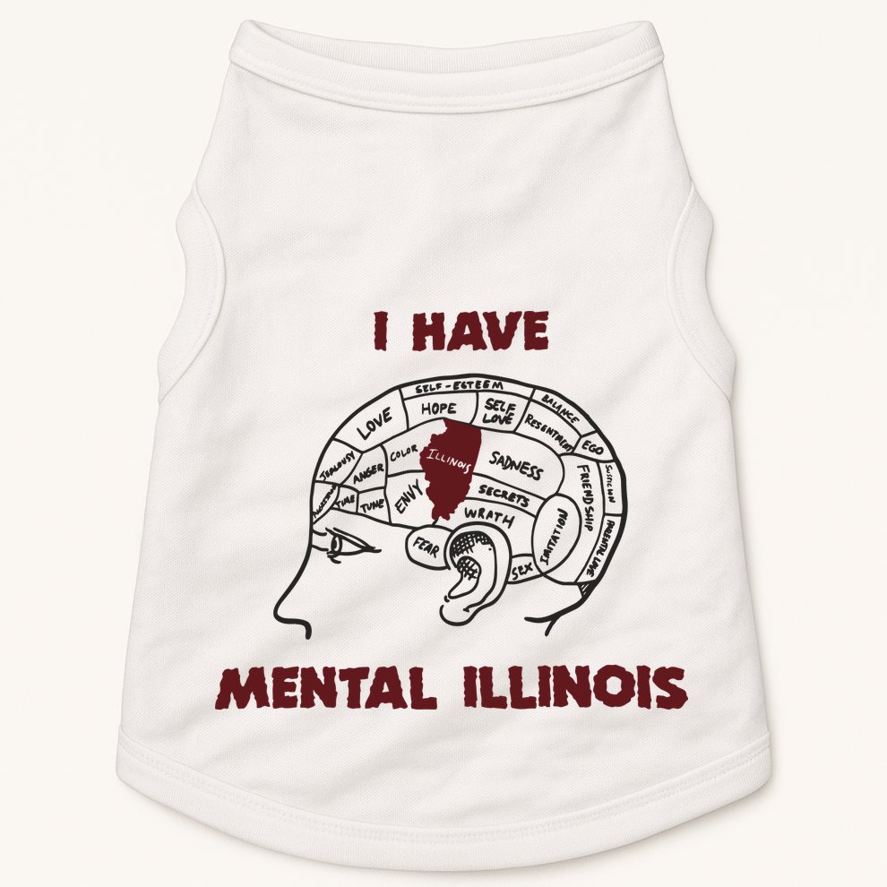 I Have Mental Illinois Mental Illness Mental Health Doggie Tank
