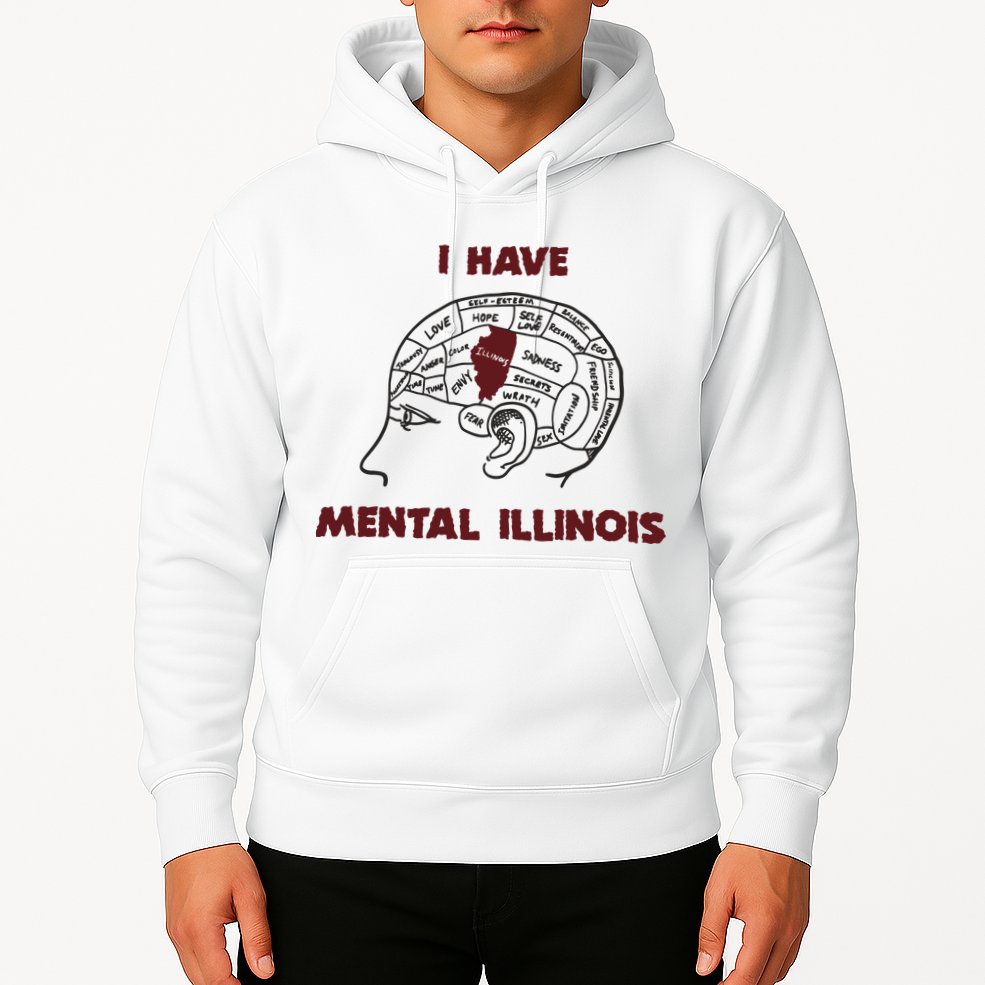 I Have Mental Illinois Mental Illness Mental Health Hoodie