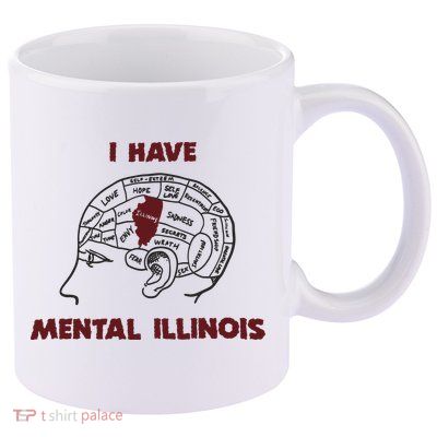 I Have Mental Illinois Mental Illness Mental Health 11oz C Handle Ceramic Mug