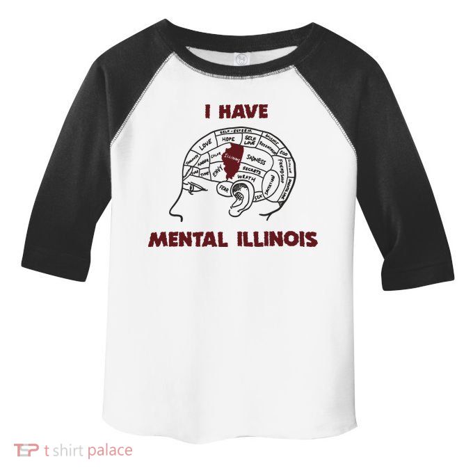 I Have Mental Illinois Mental Illness Mental Health Toddler Fine Jersey T-Shirt