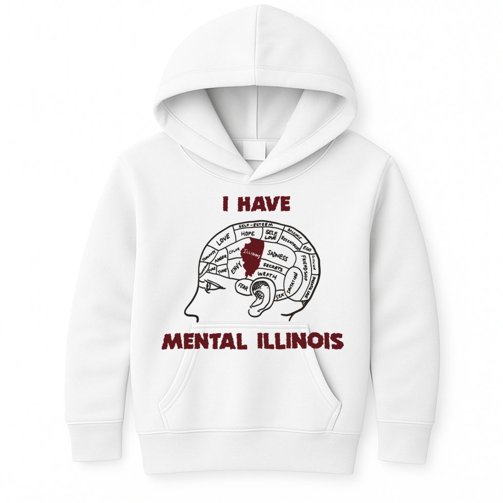I Have Mental Illinois Mental Illness Mental Health Kids Hoodie