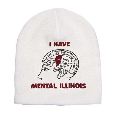 I Have Mental Illinois Mental Illness Mental Health Short Acrylic Beanie
