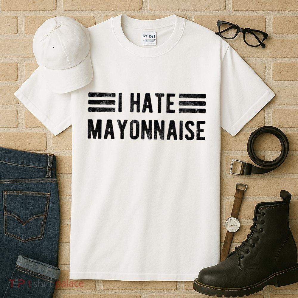 I Hate Mayonnaise Funny Mayonnaise Haters Tall T-Shirt
