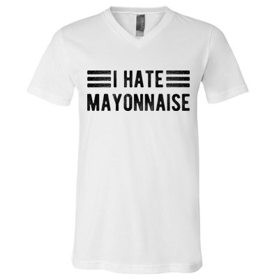 I Hate Mayonnaise Funny Mayonnaise Haters V-Neck T-Shirt