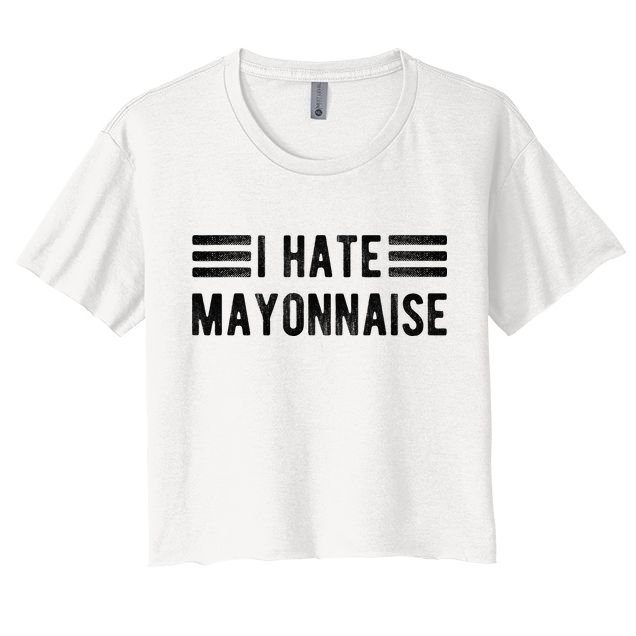 I Hate Mayonnaise Funny Mayonnaise Haters Crop Top