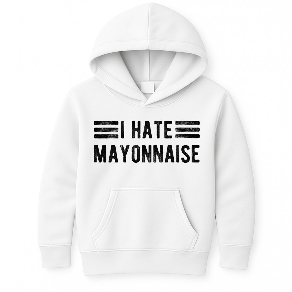 I Hate Mayonnaise Funny Mayonnaise Haters Kids Hoodie