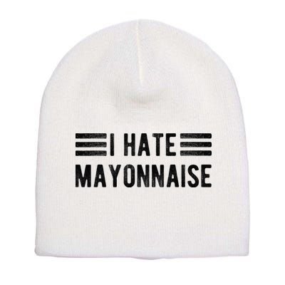 I Hate Mayonnaise Funny Mayonnaise Haters Short Acrylic Beanie
