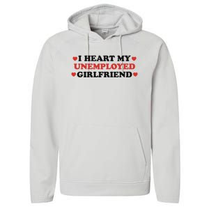 I Heart My Unemployed Girlfriend Performance Fleece Hoodie