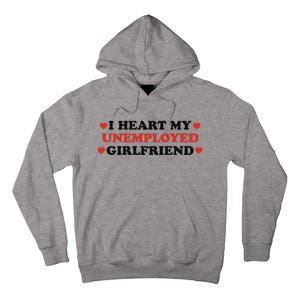 I Heart My Unemployed Girlfriend Tall Hoodie