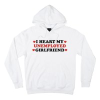 I Heart My Unemployed Girlfriend Hoodie