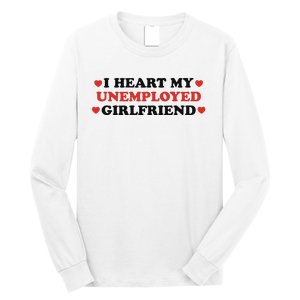 I Heart My Unemployed Girlfriend Long Sleeve Shirt