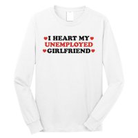 I Heart My Unemployed Girlfriend Long Sleeve Shirt