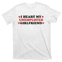 I Heart My Unemployed Girlfriend T-Shirt