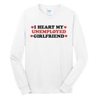 I Heart My Unemployed Girlfriend Tall Long Sleeve T-Shirt