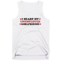 I Heart My Unemployed Girlfriend Tank Top