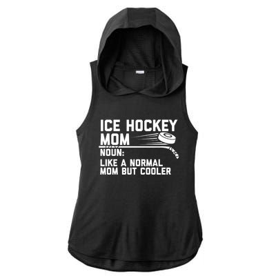 Ice Hockey Mom Like A Normal Mom But Cooler Funny Definition Cute Gift Ladies PosiCharge Tri-Blend Wicking Draft Hoodie Tank