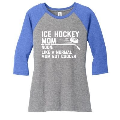 Ice Hockey Mom Like A Normal Mom But Cooler Funny Definition Cute Gift Women's Tri-Blend 3/4-Sleeve Raglan Shirt