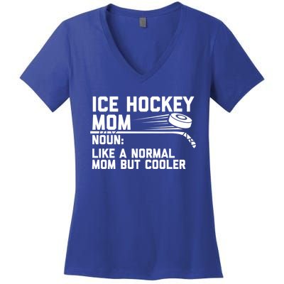 Ice Hockey Mom Like A Normal Mom But Cooler Funny Definition Cute Gift Women's V-Neck T-Shirt