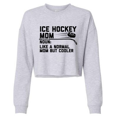 Ice Hockey Mom Like A Normal Mom But Cooler Funny Definition Cute Gift Cropped Pullover Crew