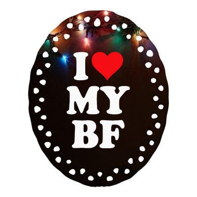 I Heart My Bf ValentineS Day For Boyfriend Best I Love Bf Ceramic Oval Ornament