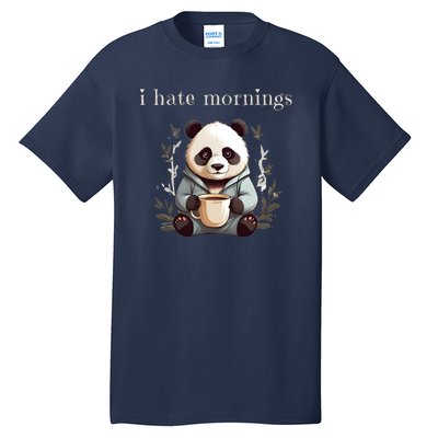 I Hate Mornings Panda Tall T-Shirt