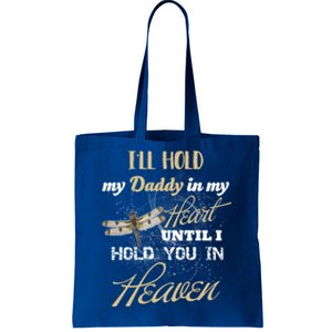 Ill Hold My Daddy In My Heart Until Hold Him In Heaven Meaningful Gift Tote Bag