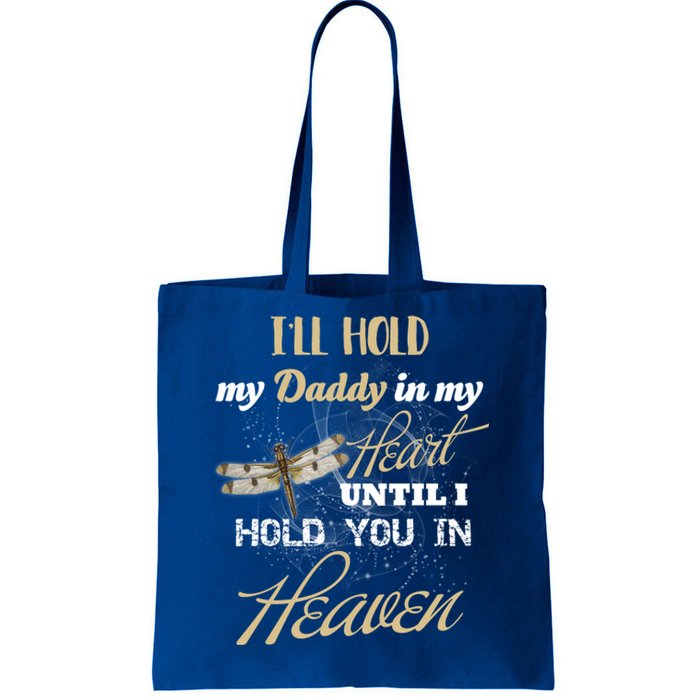 Ill Hold My Daddy In My Heart Until Hold Him In Heaven Meaningful Gift Tote Bag