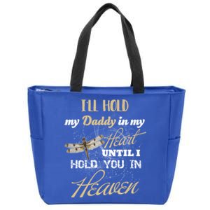 Ill Hold My Daddy In My Heart Until Hold Him In Heaven Meaningful Gift Zip Tote Bag