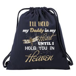 Ill Hold My Daddy In My Heart Until Hold Him In Heaven Meaningful Gift Drawstring Bag