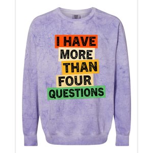 I Have More Than Four Questions Funny Happy Passover Colorblast Crewneck Sweatshirt