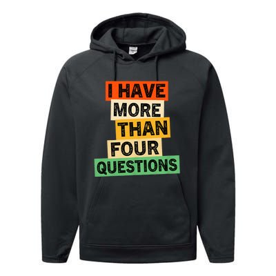 I Have More Than Four Questions Funny Happy Passover Performance Fleece Hoodie