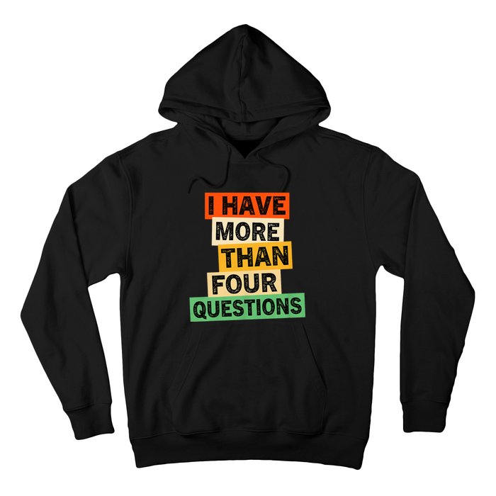 I Have More Than Four Questions Funny Happy Passover Hoodie