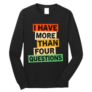 I Have More Than Four Questions Funny Happy Passover Long Sleeve Shirt