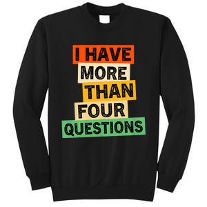 I Have More Than Four Questions Funny Happy Passover Sweatshirt