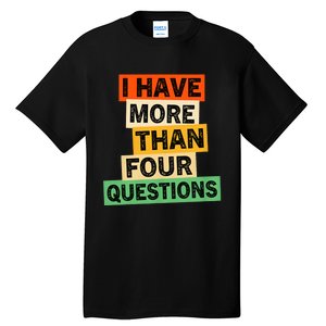 I Have More Than Four Questions Funny Happy Passover Tall T-Shirt