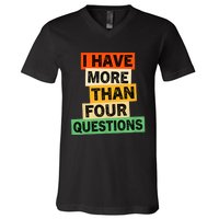 I Have More Than Four Questions Funny Happy Passover V-Neck T-Shirt