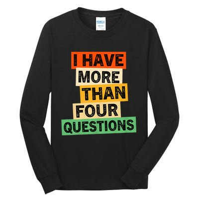 I Have More Than Four Questions Funny Happy Passover Tall Long Sleeve T-Shirt