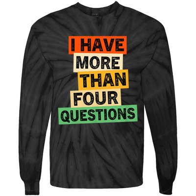 I Have More Than Four Questions Funny Happy Passover Tie-Dye Long Sleeve Shirt