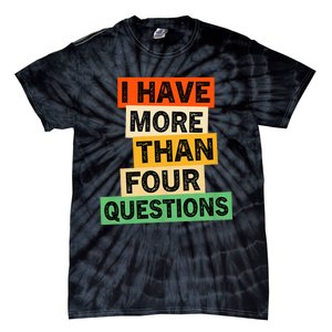 I Have More Than Four Questions Funny Happy Passover Tie-Dye T-Shirt