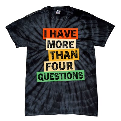 I Have More Than Four Questions Funny Happy Passover Tie-Dye T-Shirt