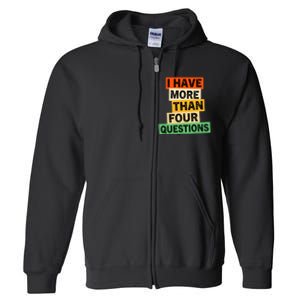 I Have More Than Four Questions Funny Happy Passover Full Zip Hoodie