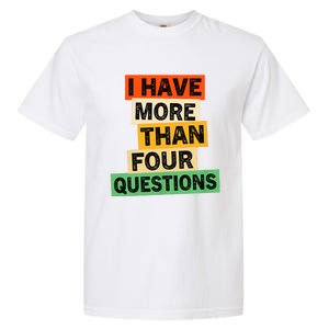 I Have More Than Four Questions Funny Happy Passover Garment-Dyed Heavyweight T-Shirt