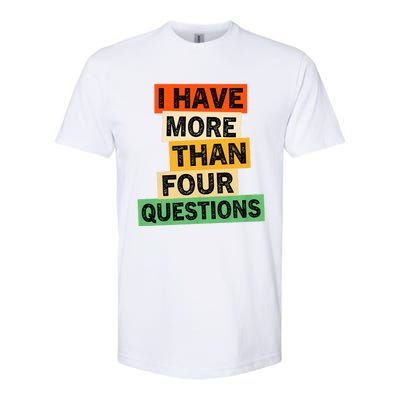 I Have More Than Four Questions Funny Happy Passover Softstyle CVC T-Shirt